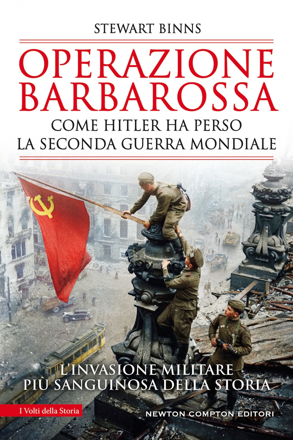 Libro Operazione Barbarossa. Come Hitler ha perso la Seconda guerra mondiale di Stewart Binns - ean 9788822756411 - Newton Compton Editori