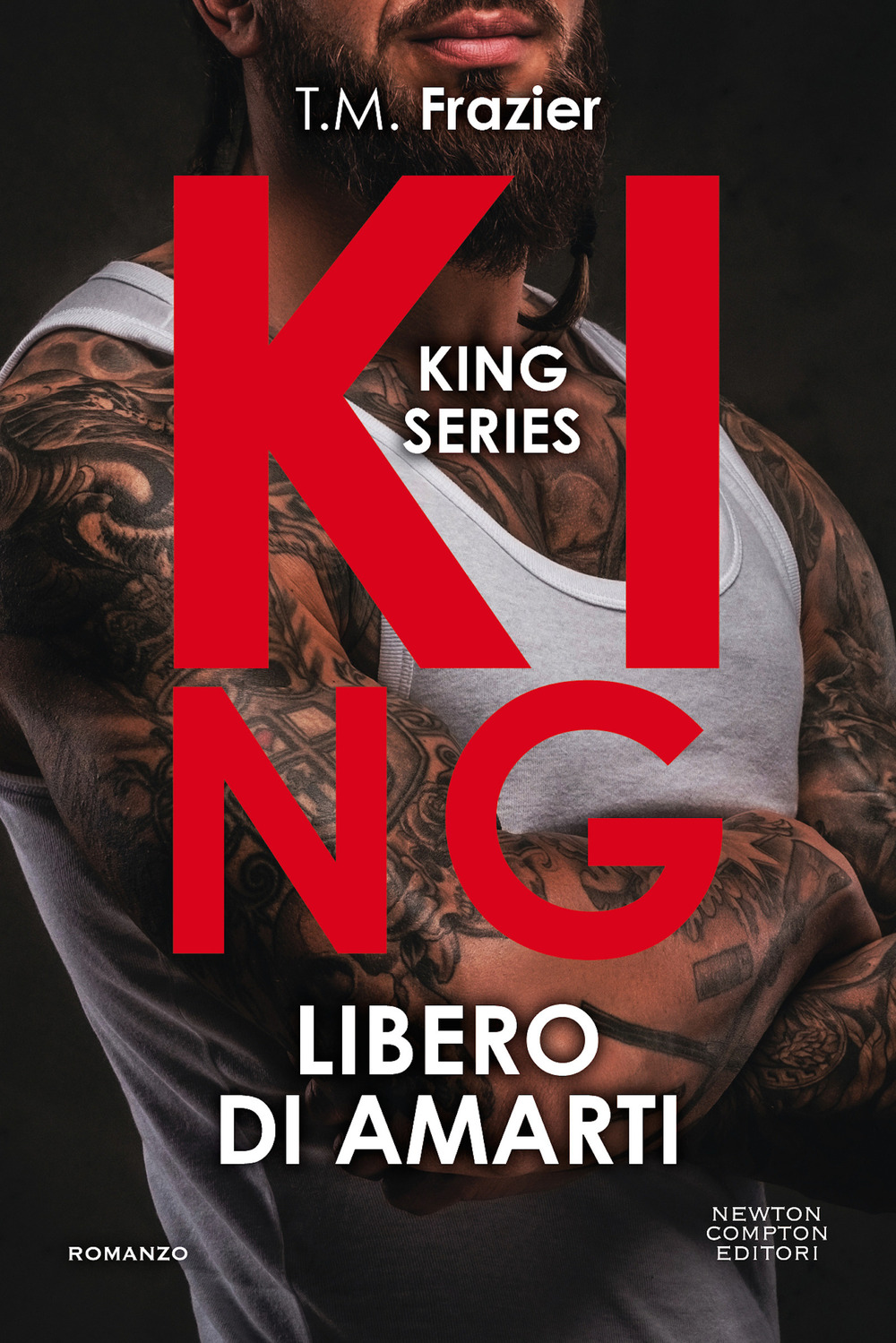 Libro Libero di amarti. King di T.M. Frazier - ean 9788822756664 - Newton Compton Editori