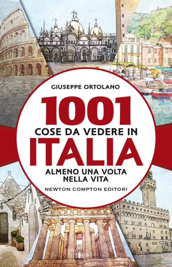 Libro 1001 cose da vedere in Italia almeno una volta nella vita di Giuseppe Ortolano - ean 9788822756923 - Newton Compton Editori