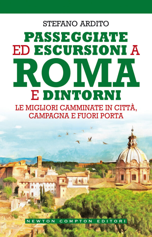 Libro Passeggiate ed escursioni a Roma e dintorni. Le migliori camminate in città