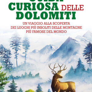 Libro Guida curiosa delle Dolomiti. Un viaggio alla scoperta dei luoghi più insoliti delle montagne più famose del mondo di Stefano Ardito - ean 9788822756961 - Newton Compton Editori