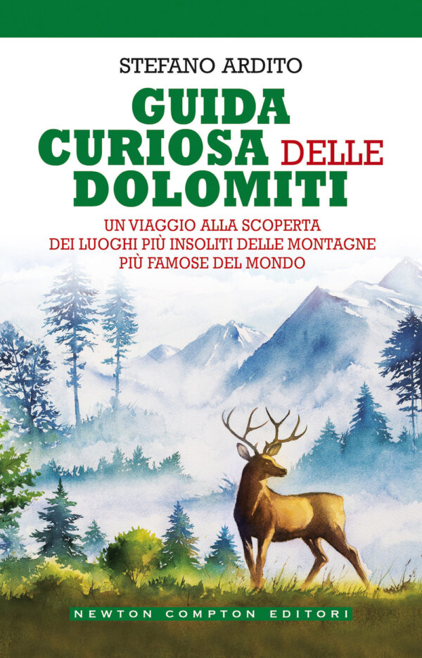 Libro Guida curiosa delle Dolomiti. Un viaggio alla scoperta dei luoghi più insoliti delle montagne più famose del mondo di Stefano Ardito - ean 9788822756961 - Newton Compton Editori