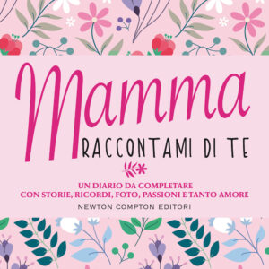 Libro Mamma raccontami di te di  - ean 9788822756978 - Newton Compton Editori