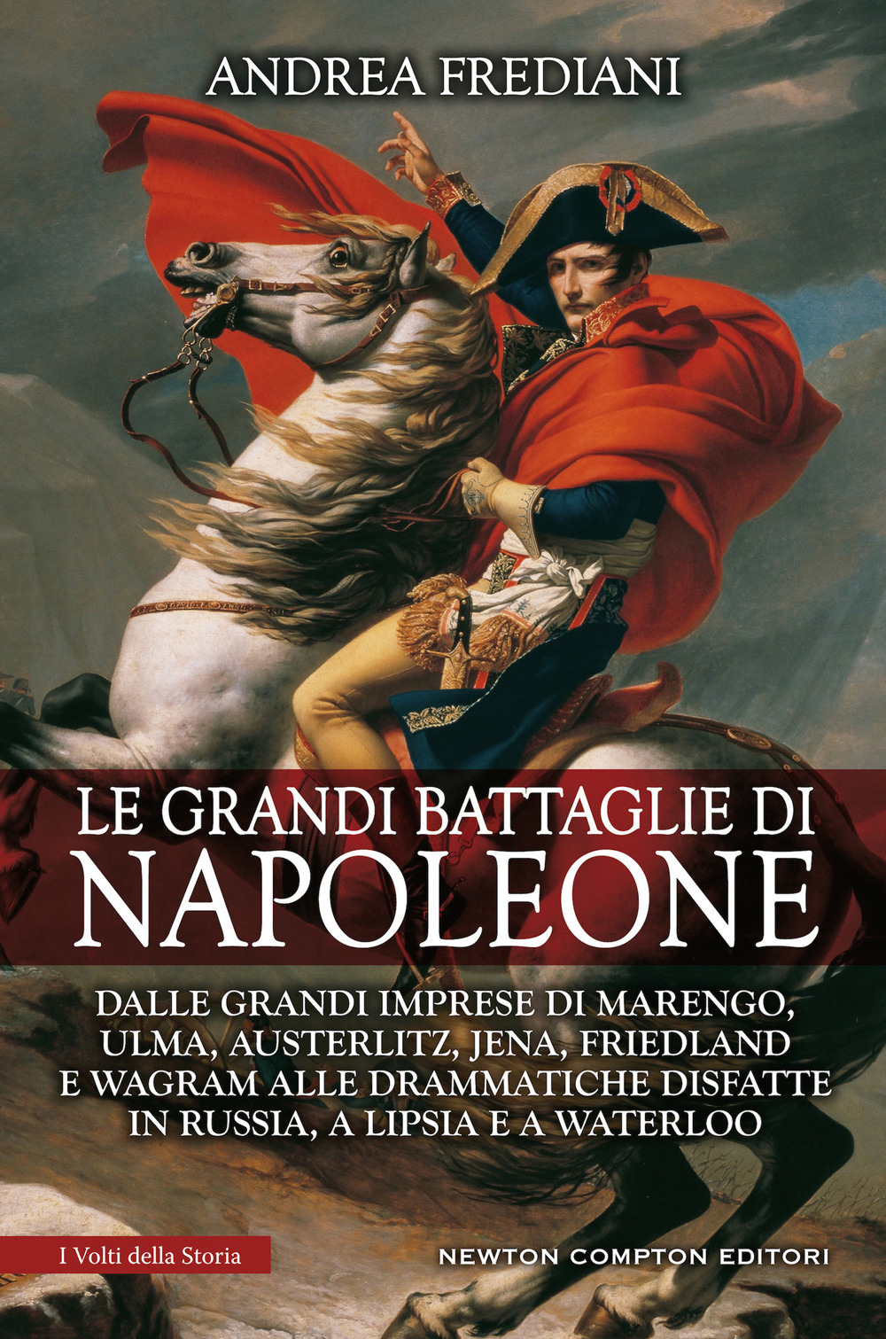Libro grandi battaglie di Napoleone. Dalle grandi imprese di Marengo