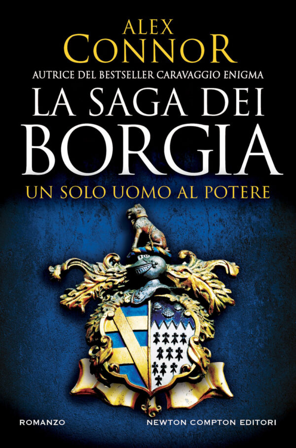Libro solo uomo al potere. La saga dei Borgia di Alex Connor - ean 9788822757166 - Newton Compton Editori