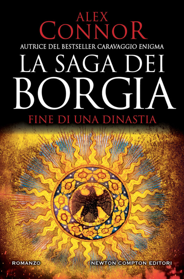 Libro Fine di una dinastia. La saga dei Borgia di Alex Connor - ean 9788822757180 - Newton Compton Editori