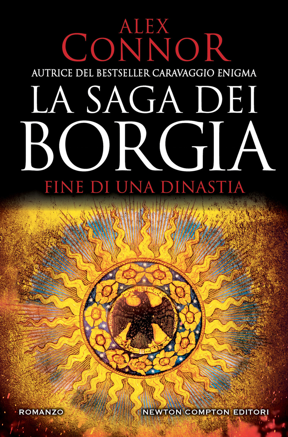Libro Fine di una dinastia. La saga dei Borgia di Alex Connor - ean 9788822757180 - Newton Compton Editori