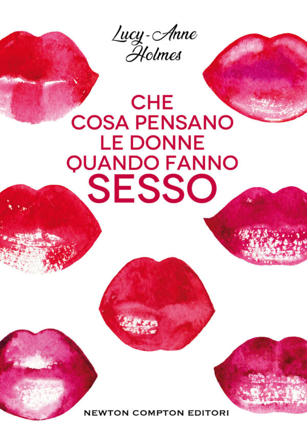 Libro Che cosa pensano le donne quando fanno sesso di Lucy-Anne Holmes - ean 9788822757203 - Newton Compton Editori