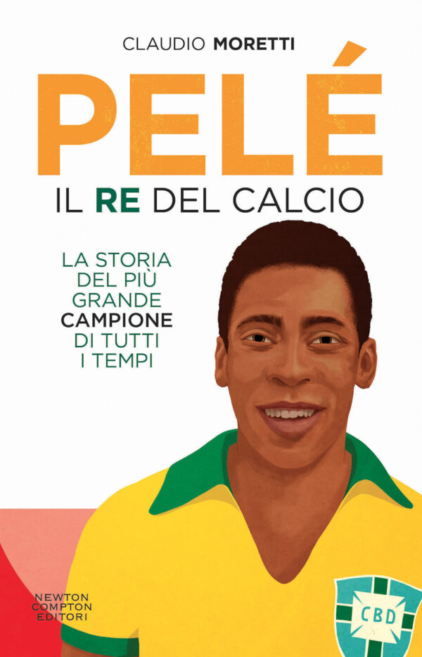 Libro Pelé. Il re del calcio di Claudio Moretti - ean 9788822757296 - Newton Compton Editori