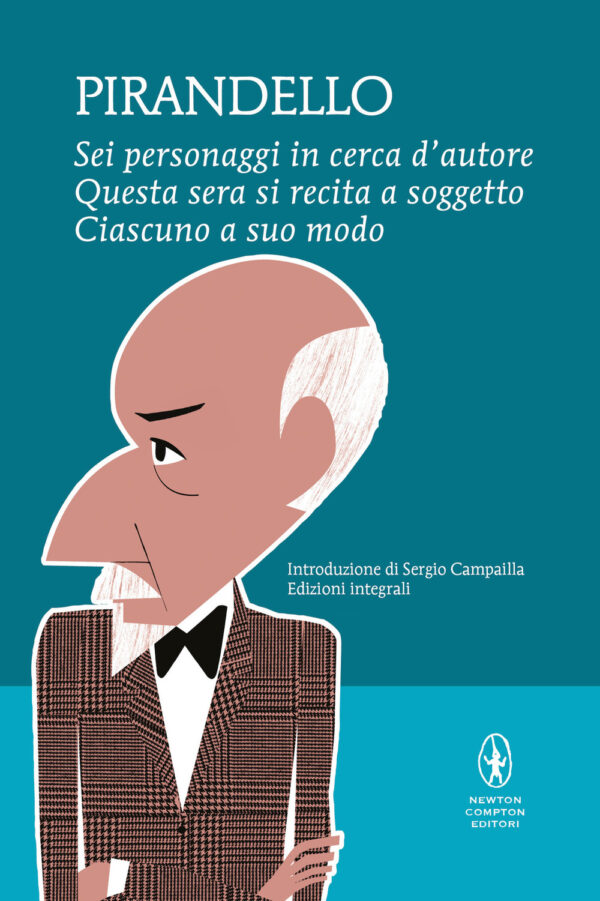 Libro Sei personaggi in cerca d'autore-Questa sera si recita a soggetto -Ciascuno a suo modo di Luigi Pirandello - ean 9788822757395 - Newton Compton Editori