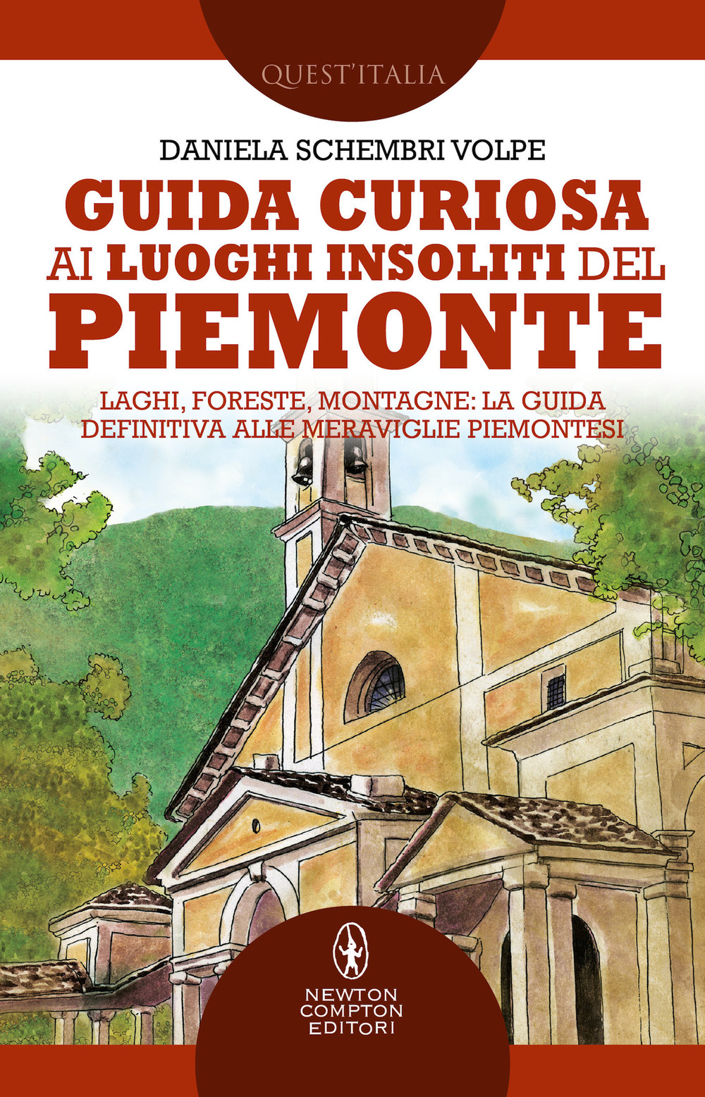 Libro Guida curiosa ai luoghi insoliti del Piemonte di Daniela Schembri Volpe - ean 9788822757418 - Newton Compton Editori