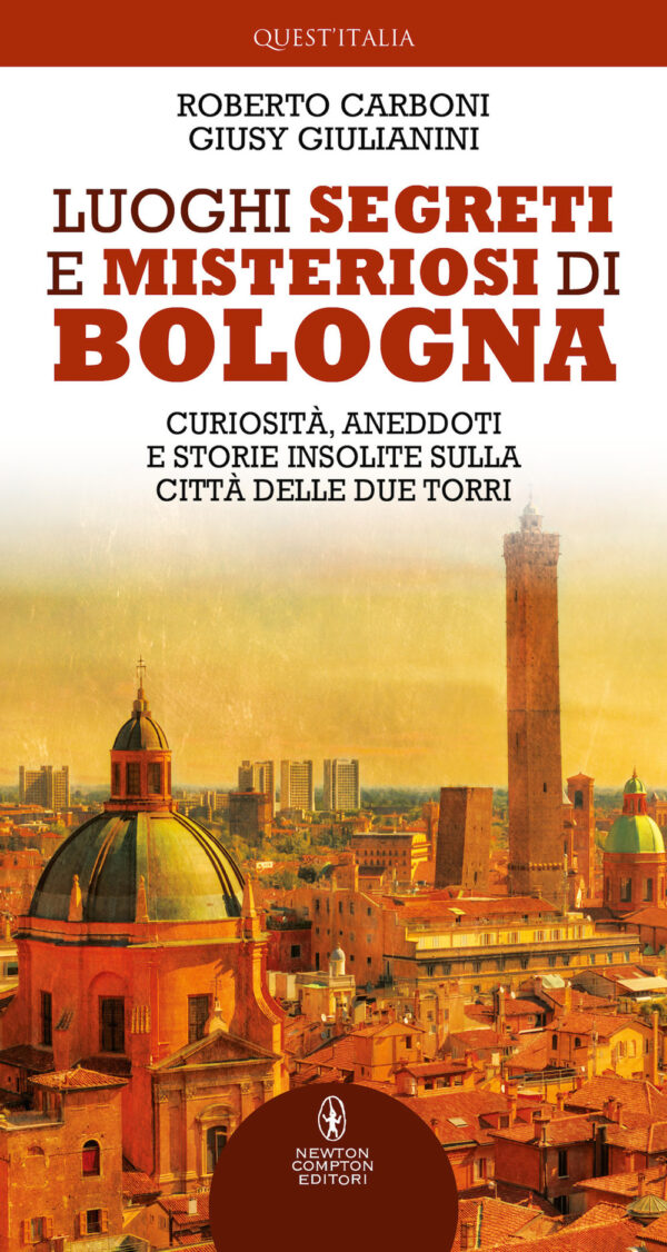 Libro Luoghi segreti e misteriosi di Bologna. Curiosità