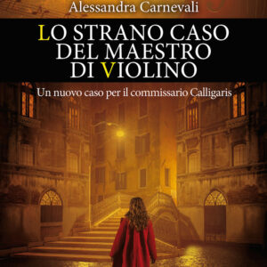 Libro strano caso del maestro di violino. Un nuovo caso per il commissario Calligaris di Alessandra Carnevali - ean 9788822757586 - Newton Compton Editori