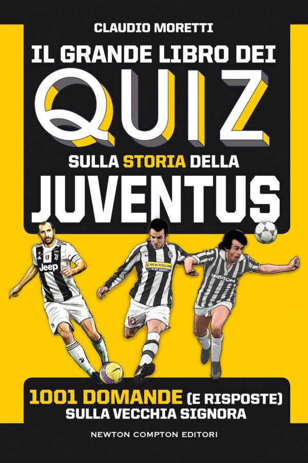 Libro grande libro dei quiz sulla storia della Juventus. 1001 domande (e risposte) sulla Vecchia Signora di Claudio Moretti - ean 9788822757609 - Newton Compton Editori