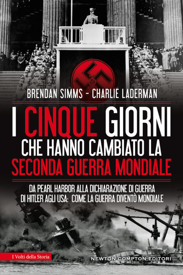 Libro cinque giorni che hanno cambiato la Seconda guerra mondiale. Da Pearl Harbor alla dichiarazione di guerra di Hitler agli USA: come la guerra diventò mondiale di Charlie Laderman; Brendan Simms - ean 9788822757739 - Newton Compton Editori