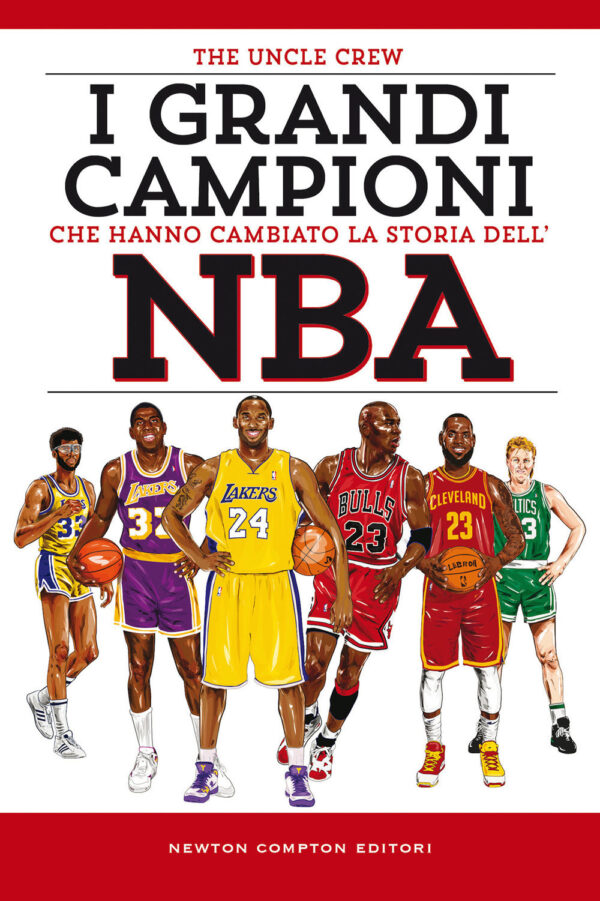 Libro grandi campioni che hanno cambiato la storia dell'NBA di The Uncle Crew - ean 9788822757920 - Newton Compton Editori