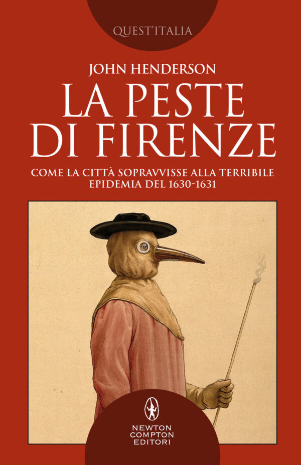 Libro peste di Firenze. Come la città sopravvisse alla terribile epidemia del 1630-1631 di John Henderson - ean 9788822757968 - Newton Compton Editori
