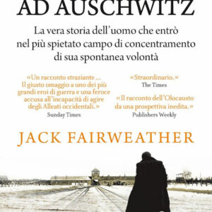 Libro Volontario ad Auschwitz di Jack Fairweather - ean 9788822758880 - Newton Compton Editori