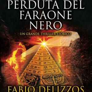 Libro profezia perduta del faraone nero di Fabio Delizzos - ean 9788822759078 - Newton Compton Editori