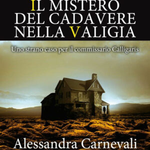 Libro mistero del cadavere nella valigia. Uno strano caso per il commissario Calligaris di Alessandra Carnevali - ean 9788822759221 - Newton Compton Editori