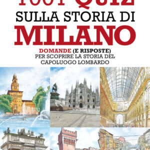 Libro 1001 quiz sulla storia di Milano. Domande (e risposte) per scoprire la storia del capoluogo lombardo di Paolo Melissi - ean 9788822759702 - Newton Compton Editori