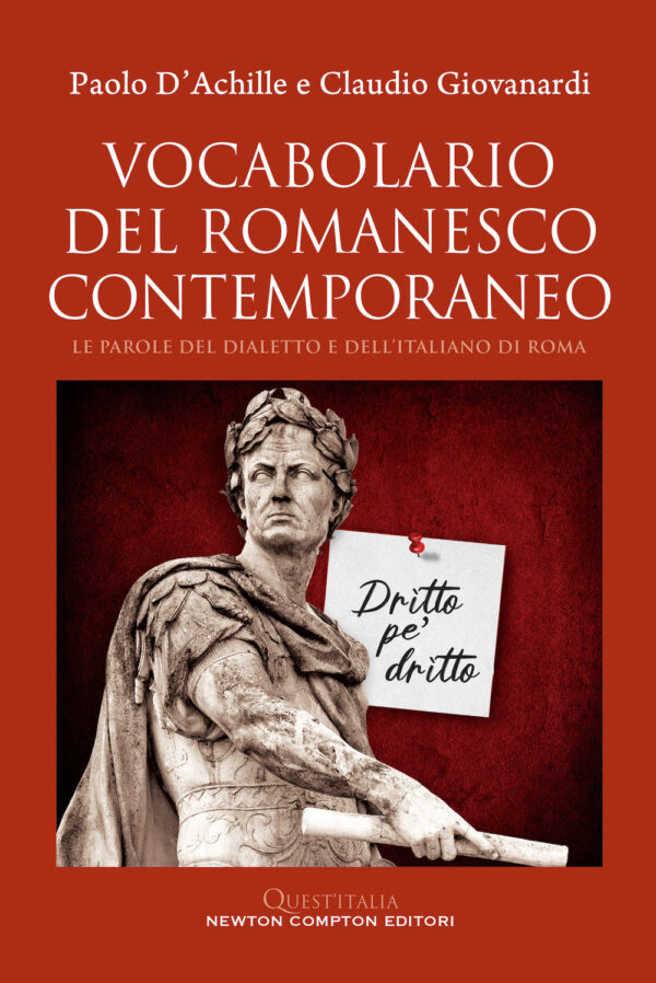 Libro Vocabolario del romanesco contemporaneo. Le parole del dialetto e dell’italiano di Roma di Paolo D'Achille; Claudio Giovanardi - ean 9788822759801 - Newton Compton Editori