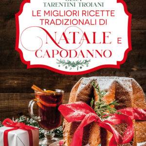 Libro migliori ricette tradizionali di Natale e Capodanno. Le ricette giuste per vivere al meglio le feste! di Olga Tarentini Troiani - ean 9788822760258 - Newton Compton Editori