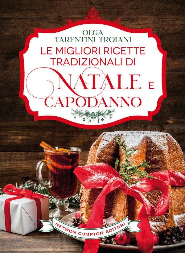 Libro migliori ricette tradizionali di Natale e Capodanno. Le ricette giuste per vivere al meglio le feste! di Olga Tarentini Troiani - ean 9788822760258 - Newton Compton Editori