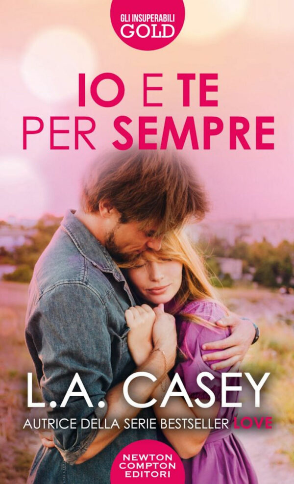 Libro Io e te per sempre di L. A. Casey - ean 9788822760449 - Newton Compton Editori