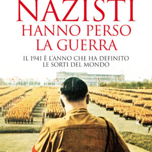 Libro anno in cui i nazisti hanno perso la guerra di Andrew Nagorski - ean 9788822760661 - Newton Compton Editori