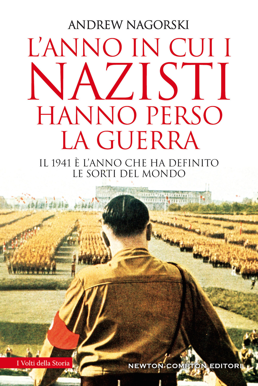 Libro anno in cui i nazisti hanno perso la guerra di Andrew Nagorski - ean 9788822760661 - Newton Compton Editori