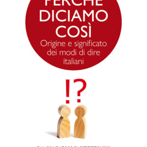 Libro Perché diciamo così. Origine e significato dei modi di dire italiani di Saro Trovato - ean 9788822760708 - Newton Compton Editori