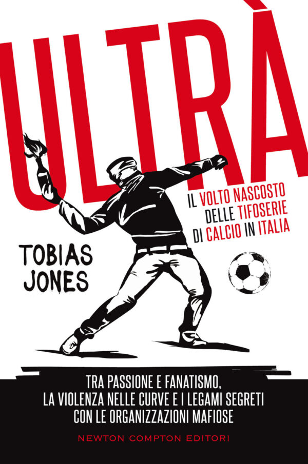 Libro Ultrà. Il volto nascosto delle tifoserie di calcio in Italia. Tra passione e fanatismo