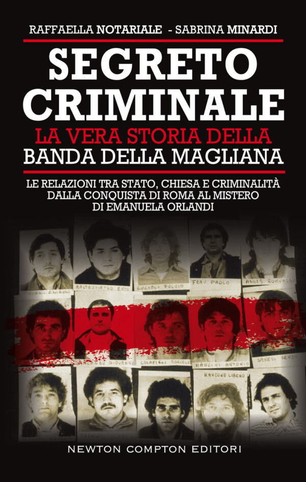Libro Segreto criminale. La vera storia della banda della Magliana di Raffaella Notariale; Sabrina Minardi - ean 9788822760760 - Newton Compton Editori