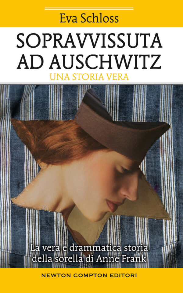 Libro Sopravvissuta ad Auschwitz. La vera e drammatica storia della sorella di Anne Frank di Eva Schloss; Karen Bartlett - ean 9788822760807 - Newton Compton Editori