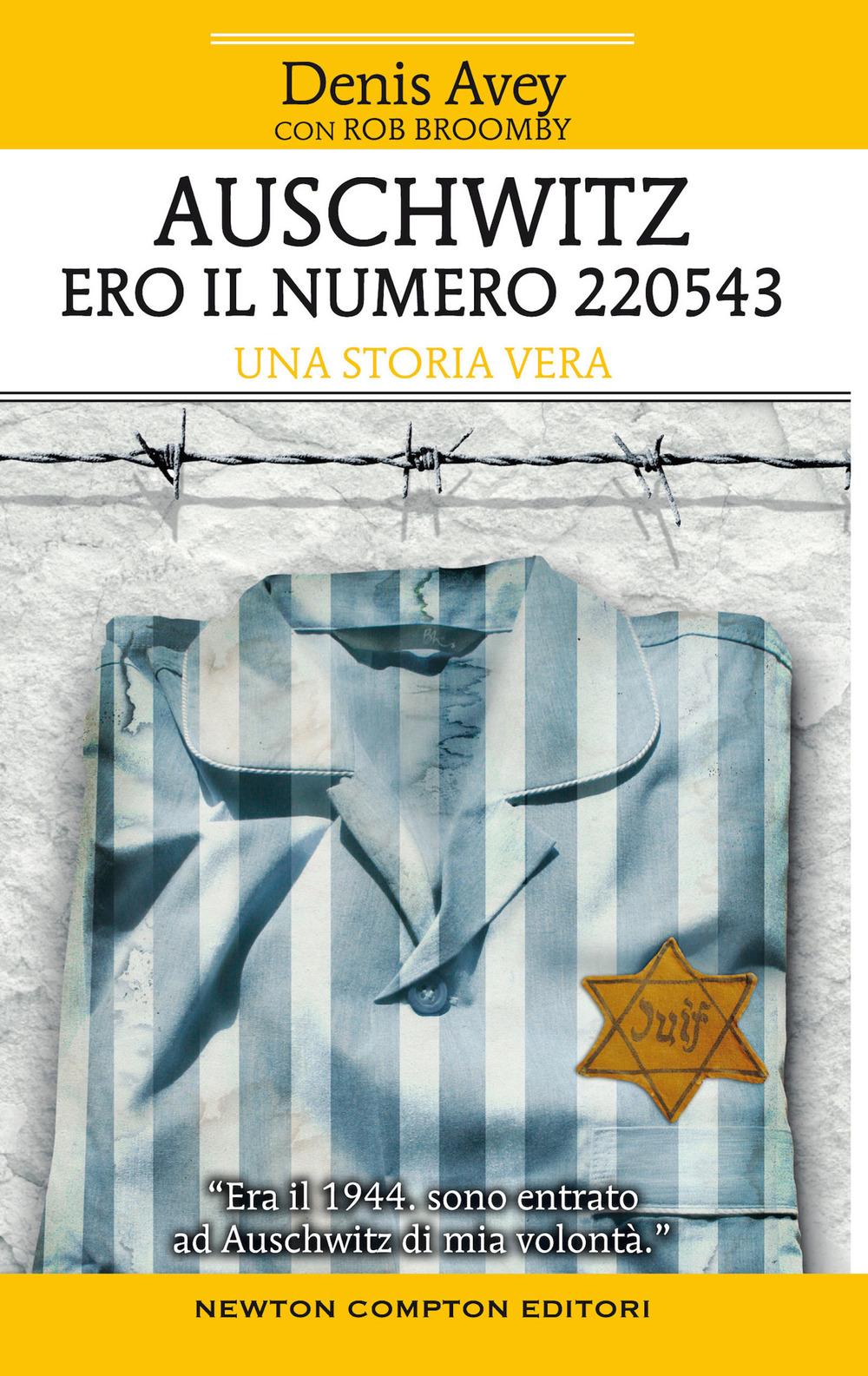 Libro Auschwitz. Ero il numero 220543 di Denis Avey; Rob Broomby - ean 9788822760821 - Newton Compton Editori