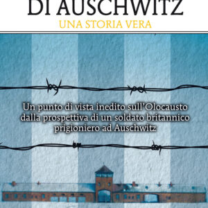 Libro sabotatore di Auschwitz. Un punto di vista inedito sull'Olocausto dalla prospettiva di un soldato britannico prigioniero ad Auschwitz di Colin Rushton - ean 9788822760838 - Newton Compton Editori