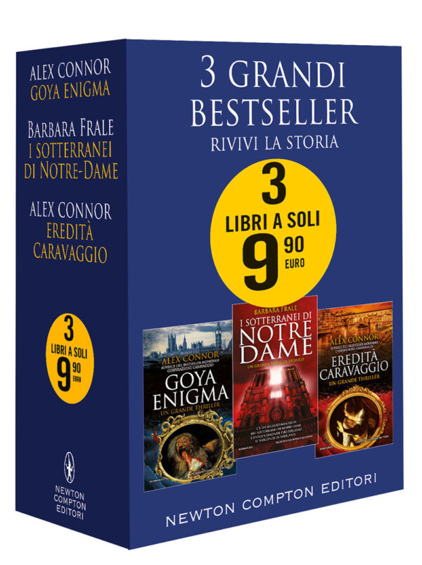 Libro 3 grandi bestseller. Rivivi la storia: Goya enigma-I sotterranei di Notre-Dame-Eredità Caravaggio di Alex Connor; Barbara Frale - ean 9788822760906 - Newton Compton Editori