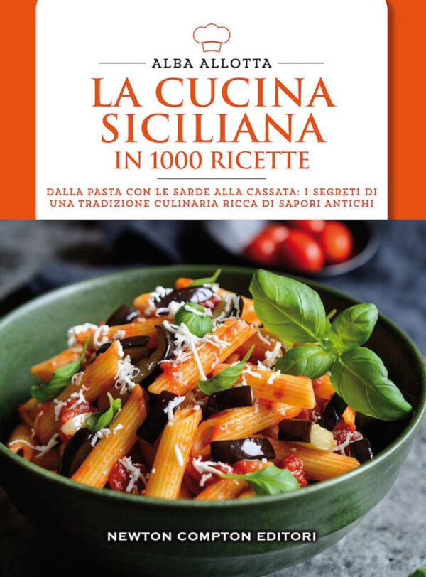 Libro cucina siciliana in 1000 ricette. Dalla pasta con le sarde alla cassata: i segreti di una tradizione culinaria ricca di sapori antichi di Alba Allotta - ean 9788822760937 - Newton Compton Editori