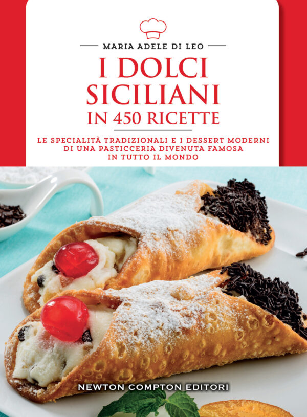 Libro dolci siciliani in 450 ricette di Maria Adele Di Leo - ean 9788822761088 - Newton Compton Editori