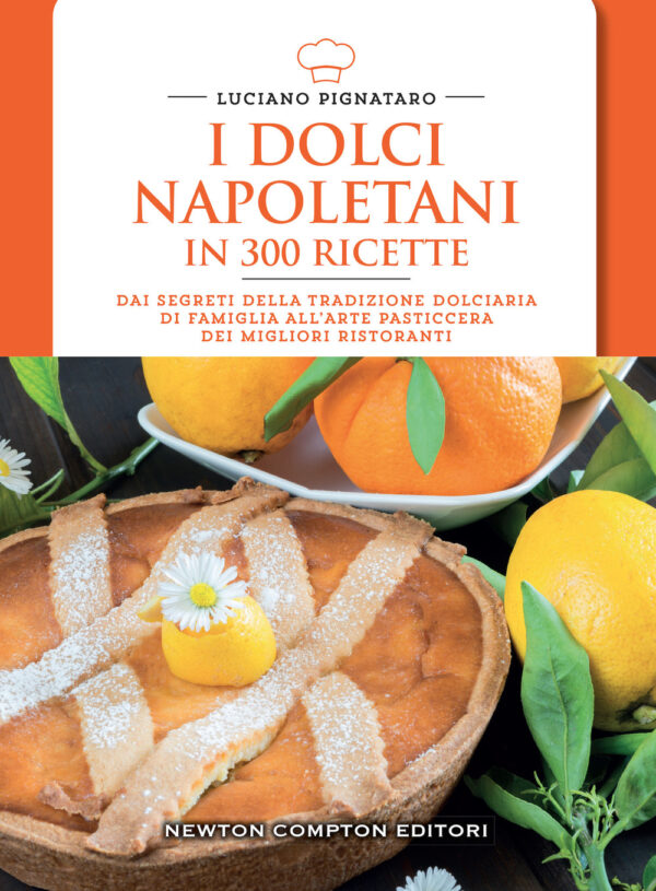 Libro dolci napoletani in 300 ricette di Luciano Pignataro - ean 9788822761095 - Newton Compton Editori