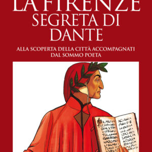 Libro Firenze segreta di Dante. Alla scoperta della città accompagnati dal sommo poeta di Dario Pisano - ean 9788822761279 - Newton Compton Editori