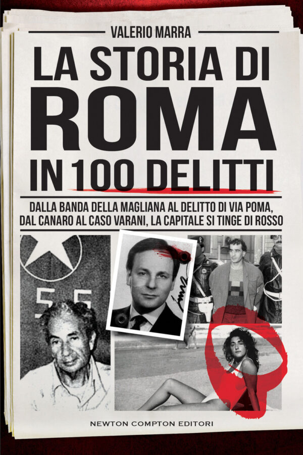 Libro storia di Roma in 100 delitti. Dalla banda della Magliana al delitto di via Poma