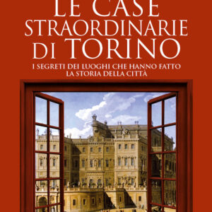 Libro case straordinarie di Torino. I segreti dei luoghi che hanno fatto la storia della città di Laura Audi - ean 9788822761453 - Newton Compton Editori