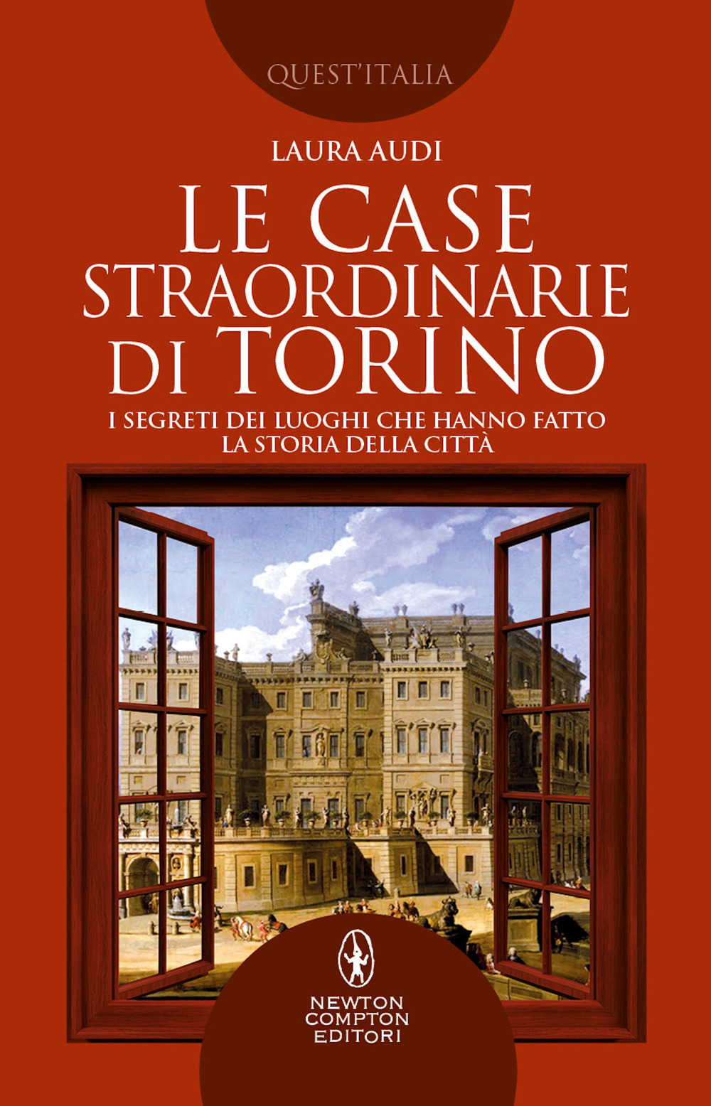 Libro case straordinarie di Torino. I segreti dei luoghi che hanno fatto la storia della città di Laura Audi - ean 9788822761453 - Newton Compton Editori