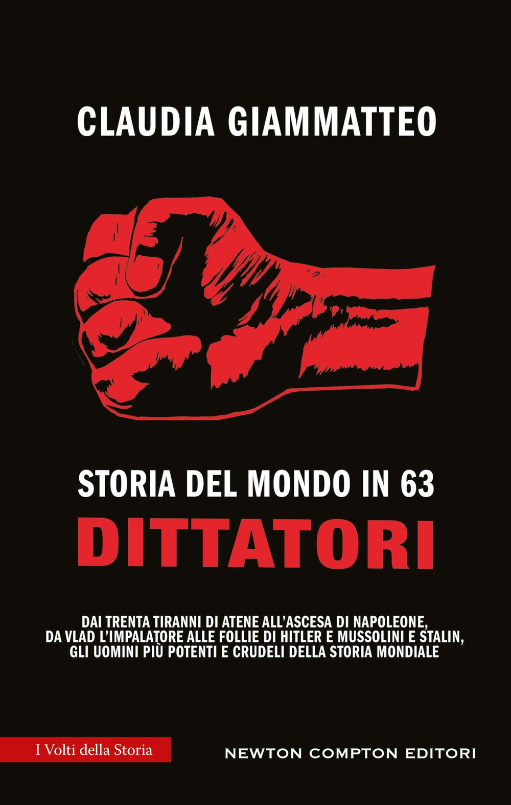 Libro Storia del mondo in 63 dittatori di Claudia Giammatteo - ean 9788822761620 - Newton Compton Editori
