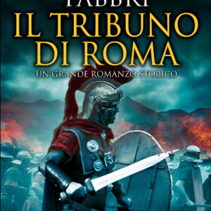 Libro tribuno di Roma di Roberto Fabbri - ean 9788822761866 - Newton Compton Editori
