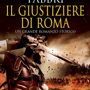 Libro giustiziere di Roma di Roberto Fabbri - ean 9788822761873 - Newton Compton Editori