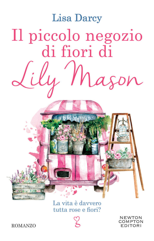 Libro piccolo negozio di fiori di Lily Mason di Lisa Darcy - ean 9788822761996 - Newton Compton Editori