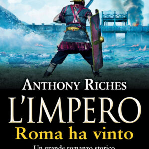Libro Roma ha vinto. L'impero di Anthony Riches - ean 9788822762597 - Newton Compton Editori